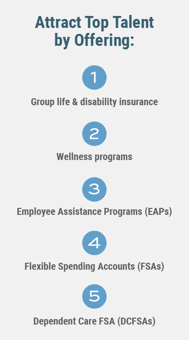 Businesses can attract top talent by offering insurance benefits such as group life and disability insurance, employee assistance programs, and more.